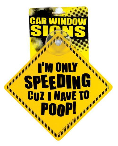 product image, I'm Only Speeding Cuz I Have To Poop Car Window Signs - SEXYEONE